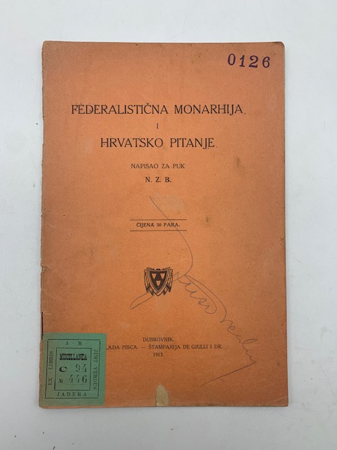Federalisticna monarhija i hrvatsko pitanje napisao Za puk N. Z. B.